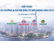 Ngày 11/12: Hội thảo “Xu hướng và cơ hội đầu tư bất động sản 2019”